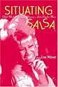 Situating Salsa: Global Markets and Local Meanings in Latin Popular Music (Perspectives in Global Pop)