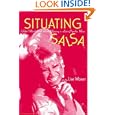 Situating Salsa: Global Markets and Local Meanings in Latin Popular Music (Perspectives in Global Pop)'
