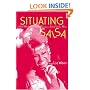 Situating Salsa: Global Markets and Local Meanings in Latin Popular Music (Perspectives in Globalpop)