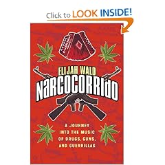 Narcocorrido: A Journey into the Music of Drugs, Guns, and Guerrillas