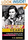 The Hungry Years: A Narrative History of the Great Depression in America
