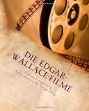 Die Edgar-Wallace-Filme: Edgar Wallace und die Verfilmungen seines Werkes (German Edition)