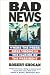 Book cover of Bad News: Where the Press Goes Wrong in the Making of the President.