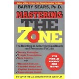 Mastering the Zone: The Next Step in Achieving SuperHealth and Permanent Fat Loss