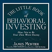 The Little Book of Behavioral Investing: How Not to Be Your Own Worst Enemy | [James Montier]