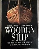 Wooden ship : the art, history, and revival of wooden boat building