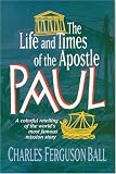 The Life and Times of the Apostle Paul