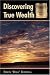 Discovering True Wealth