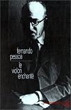 Oeuvres de Fernando Pessoa, tome 8 :  Le Violon enchant�
