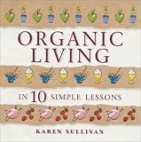 Organic Living in 10 Simple Lessons
