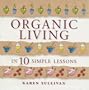 Organic Living in 10 Simple Lessons