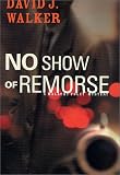 No Show of Remorse David J. Walker