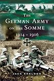THE GERMAN ARMY ON THE SOMME 1914-1916