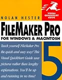FileMaker Pro 5 for Windows & Macintosh, Fourth Edition (Visual QuickStart Guide) Nolan Hester