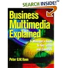 Click here to buy Business Multimedia Explained: A Manager's Guide to Key Terms... by  Peter G. W. Keen.