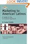 Marketing to American Latinos: A Guide to the In-Culture Approach, Part II