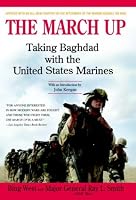 The March Up: Taking Baghdad with the United States Marines