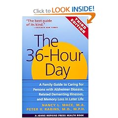 The 36-Hour Day: A Family Guide to Caring for Persons with Alzheimer Disease, Related Dementing Illnesses, and Memory Loss in Later Life