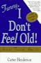 Funny, I Don't Feel Old!: How to Flourish After 50