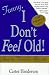 Book Funny, I Don't Feel Old!: How to Flourish After 50