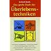 Das grosse Buch der �berlebenstechniken: Das umfassende Nachschlagewerk f�r alle, die sich in Ausnahmesituationen rasch richtig verhalten und durchsetzen wollen