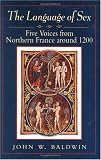 The Language of Sex: Five Voices from Northern France around 1200 (The Chicago Series on Sexuality, History, and Society)