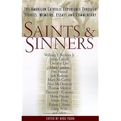 Saints and Sinners: The American Catholic Experience Through Stories, Memoirs, Essays and Commentary