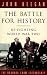 The Battle For History : Re-Fighting World War Two