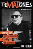 The Mad Ones: Crazy Joe Gallo and the Revolution at the Edge of the Underworld