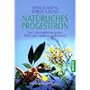 Nat�rliches Progesteron: Der alternative Weg bei PMS und Hormonproblemen