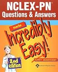 NCLEX-PN® Questions & Answers Made Incredibly Easy! (Incredibly Easy! Series)