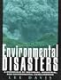 Environmental Disasters: A Chronicle of Individual, Industrial, and Government Carelessness
