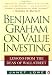 Benjamin Graham on Value Investing: Lessons from the Dean of Wall Street