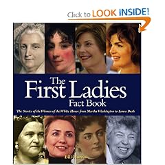 The First Ladies Fact Book: The Stories of the Women of the White House from Martha Washington to Laura Bush