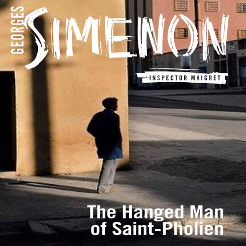 The Hanged Man of Saint-Pholien: Inspector Maigret; Book 3