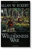 The Wilderness War: A Narrative (Eckert, Allan W. Winning of America Series.)