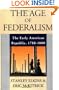 The Age of Federalism - The Early American Republic, 1788 - 1800