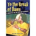 To the Break of Dawn (A Freestyle on the Hip Hop Aesthetic) (Paperback)
