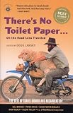 Theres No Toilet Paper . . . on the Road Less Traveled: The Best of Travel Humor and Misadventure (Travelers Tales)