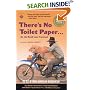 There's No Toilet Paper . . . on the Road Less Traveled: The Best of Travel Humor and Misadventure (Travelers' Tales)