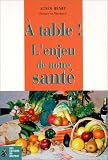 A table ! L'Enjeu de notre sant�