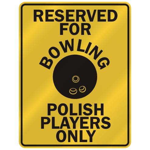 RESERVED FOR  B-OWLING POLISH PLAYERS ONLY  PARKING SIGN COUNTRY POLAND