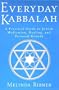 Everyday Kabbalah: A Practical Guide to Jewish Meditation, Healing, and Personal Growth