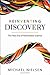 Reinventing Discovery: The New Era of Networked Science (Princeton Science Library, 91)