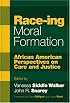 Race-Ing Moral Formation: African American Perspectives on Care and Justice