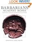 BARBARIANS AGAINST ROME Rome's Celtic, Germanic, Spanish and Gallic Enemies