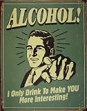 ALCOHOL YOU INTERESTING BLECHSCHILD 32x41 cm Made USA
