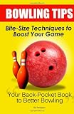 Bowling Tips: Bite-Size Techniques To Boost Your Game