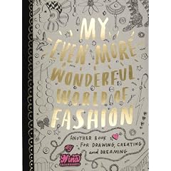 My Even More Wonderful World of Fashion: Another Book for Drawing, Creating and Dreaming