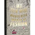 My Even More Wonderful World of Fashion: Another Book for Drawing, Creating and Dreaming